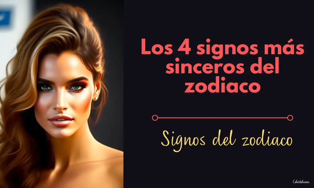 Los 4 signos más sinceros del zodiaco
